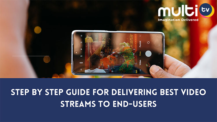 Step by step guide for delivering Best Video Streams to End-Users